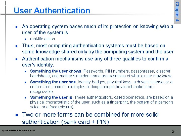 Chapter 4 User Authentication n An operating system bases much of its protection on Chapter 4 User Authentication n An operating system bases much of its protection on