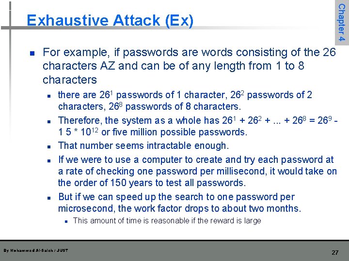 Chapter 4 Exhaustive Attack (Ex) n For example, if passwords are words consisting of Chapter 4 Exhaustive Attack (Ex) n For example, if passwords are words consisting of