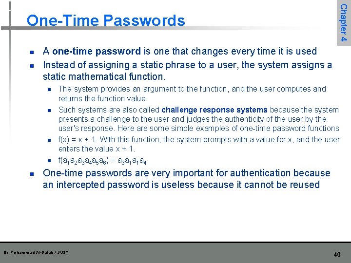 n n A one-time password is one that changes every time it is used n n A one-time password is one that changes every time it is used