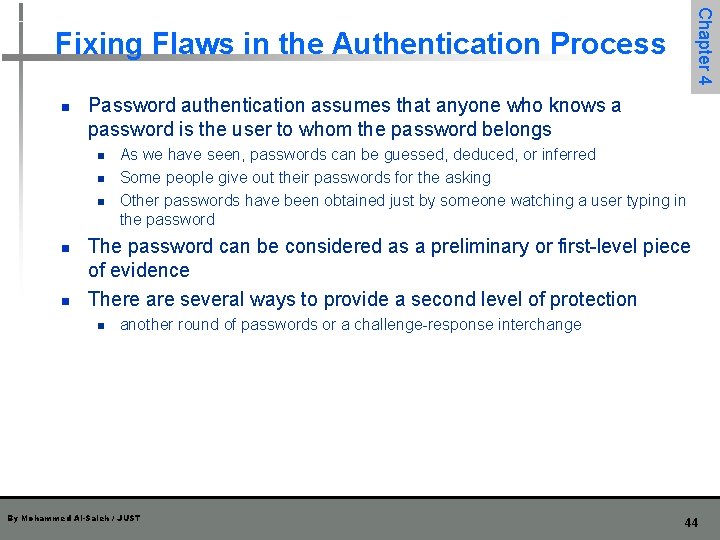 Chapter 4 Fixing Flaws in the Authentication Process n Password authentication assumes that anyone Chapter 4 Fixing Flaws in the Authentication Process n Password authentication assumes that anyone