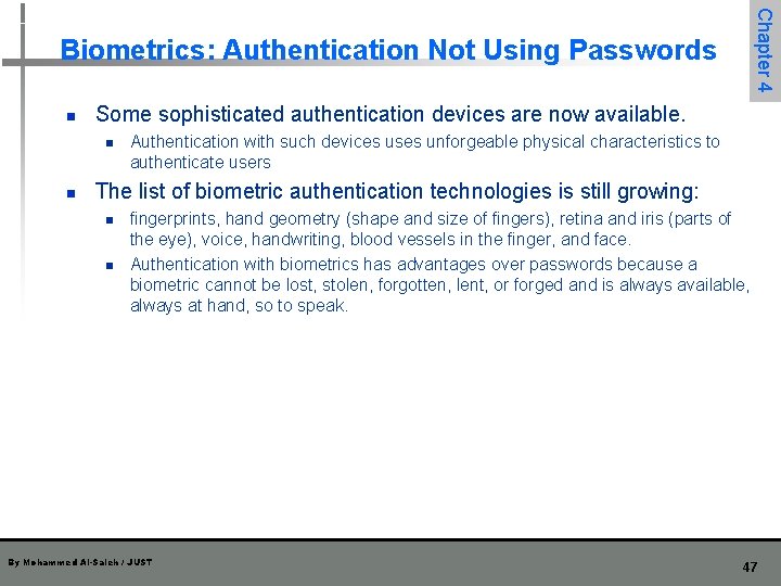 Chapter 4 Biometrics: Authentication Not Using Passwords n Some sophisticated authentication devices are now Chapter 4 Biometrics: Authentication Not Using Passwords n Some sophisticated authentication devices are now