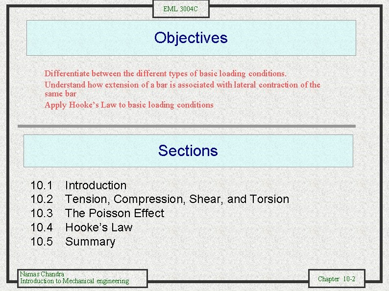 EML 3004 C Objectives Differentiate between the different types of basic loading conditions. Understand