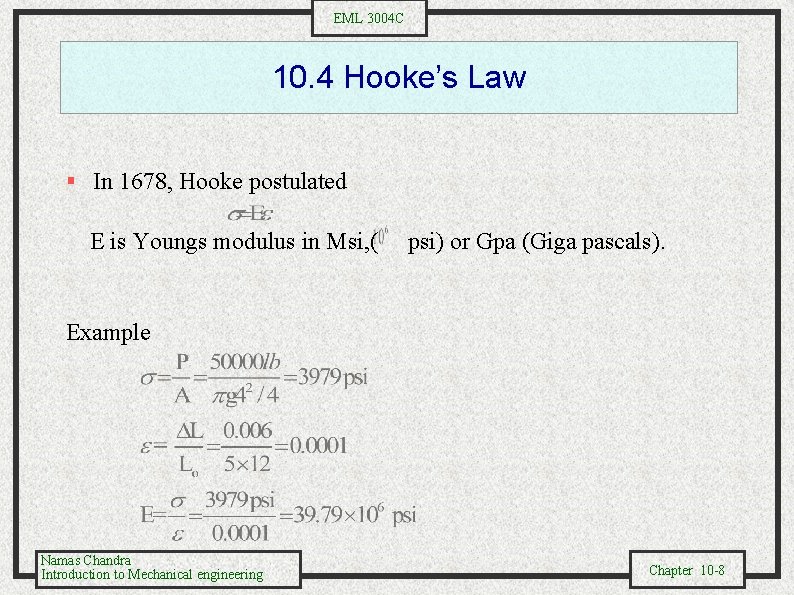 EML 3004 C 10. 4 Hooke’s Law § In 1678, Hooke postulated E is