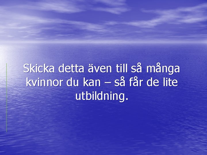 Skicka detta även till så många kvinnor du kan – så får de lite