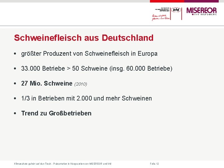 Schweinefleisch aus Deutschland • größter Produzent von Schweinefleisch in Europa • 33. 000 Betriebe