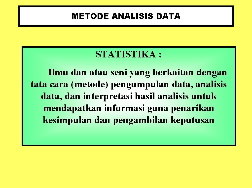 METODE ANALISIS DATA STATISTIKA : Ilmu dan atau seni yang berkaitan dengan tata cara