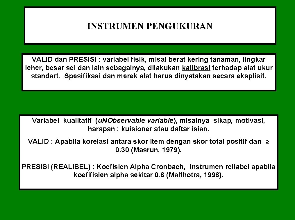 INSTRUMEN PENGUKURAN VALID dan PRESISI : variabel fisik, misal berat kering tanaman, lingkar leher,