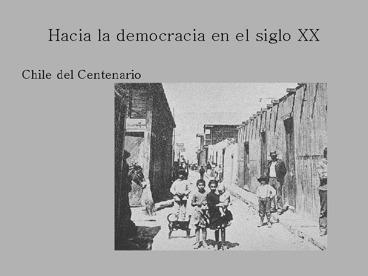 Hacia la democracia en el siglo XX Chile del Centenario 