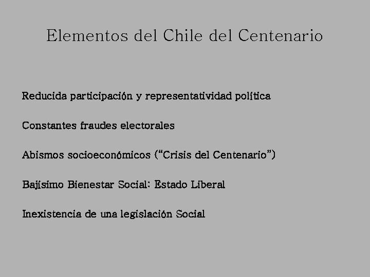 Elementos del Chile del Centenario Reducida participación y representatividad política Constantes fraudes electorales Abismos