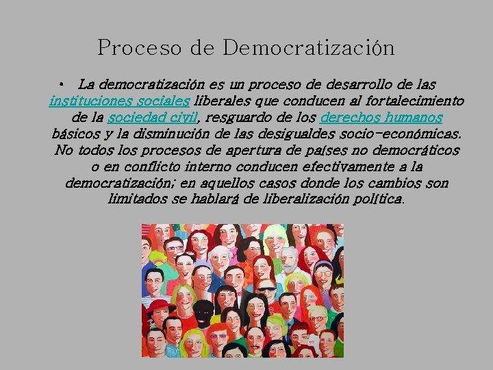 Proceso de Democratización • La democratización es un proceso de desarrollo de las instituciones