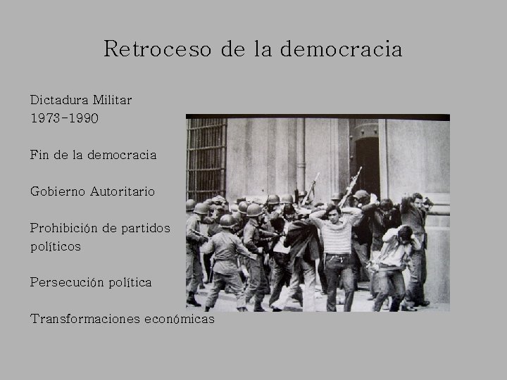 Retroceso de la democracia Dictadura Militar 1973 -1990 Fin de la democracia Gobierno Autoritario