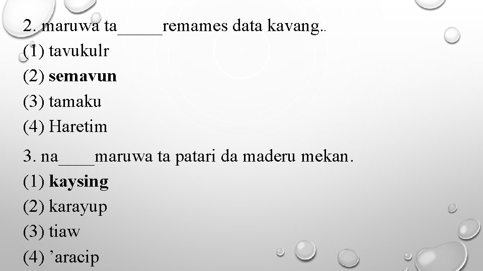 2. maruwa ta_____remames data kavang. . (1) tavukulr (2) semavun (3) tamaku (4) Haretim