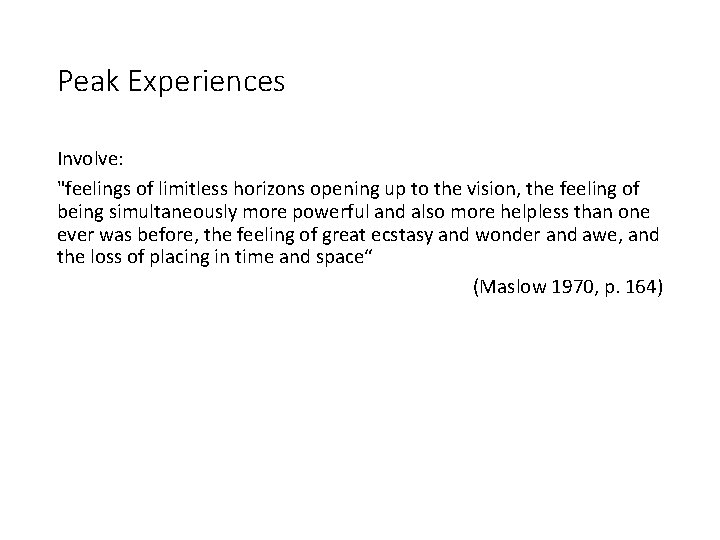 Peak Experiences Involve: "feelings of limitless horizons opening up to the vision, the feeling