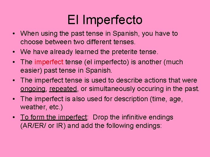 El Imperfecto • When using the past tense in Spanish, you have to choose