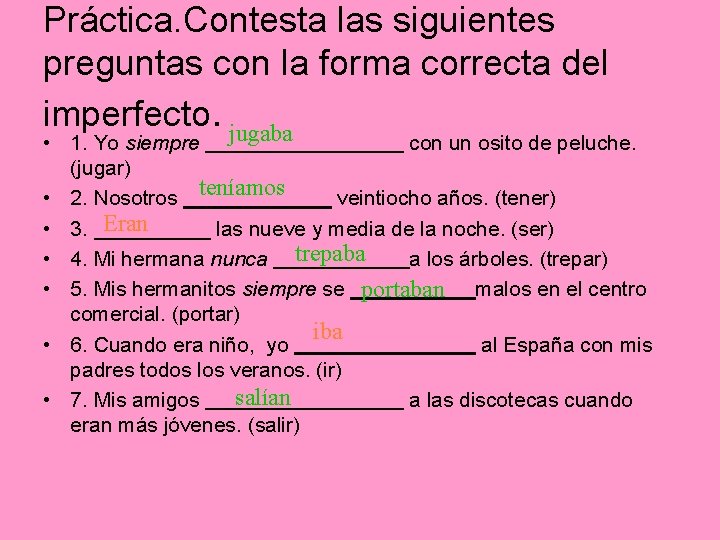 Práctica. Contesta las siguientes preguntas con la forma correcta del imperfecto. jugaba • 1.