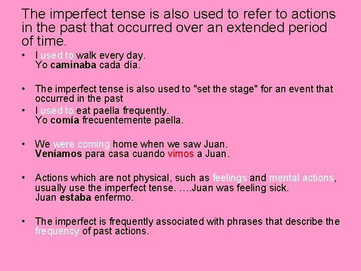 The imperfect tense is also used to refer to actions in the past that