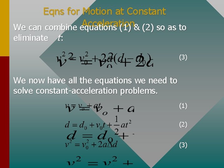 Eqns for Motion at Constant Acceleration We can combine equations (1) & (2) so