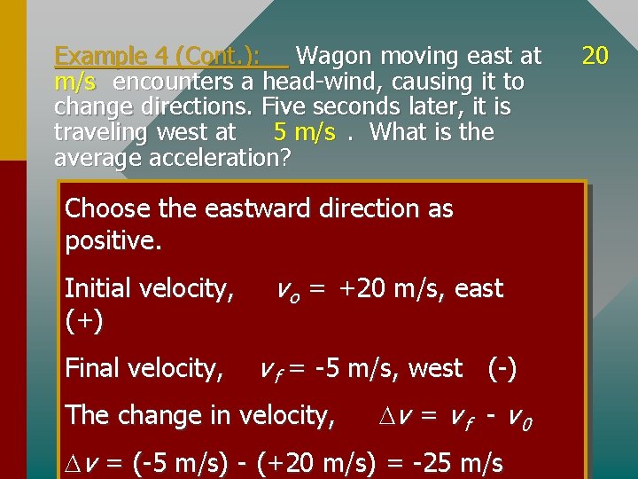 Example 4 (Cont. ): Wagon moving east at m/s encounters a head-wind, causing it