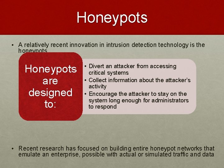 Honeypots • A relatively recent innovation in intrusion detection technology is the honeypots Honeypots