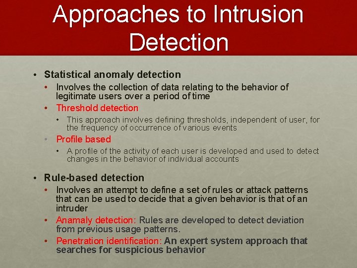 Approaches to Intrusion Detection • Statistical anomaly detection • Involves the collection of data