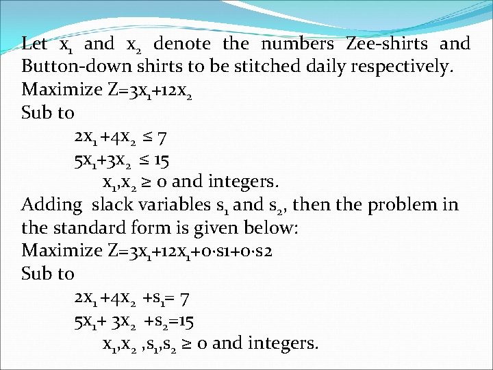 Let x 1 and x 2 denote the numbers Zee-shirts and Button-down shirts to