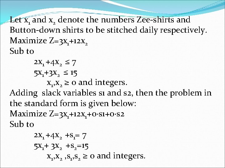 Let x 1 and x 2 denote the numbers Zee-shirts and Button-down shirts to