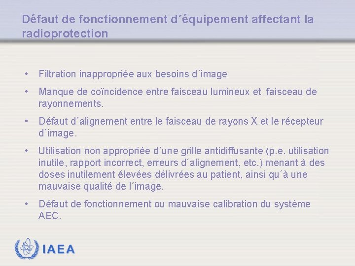 Défaut de fonctionnement d´équipement affectant la radioprotection • Filtration inappropriée aux besoins d´image •