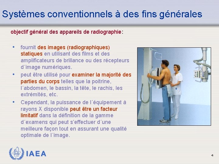 Systèmes conventionnels à des fins générales objectif général des appareils de radiographie: • fournit