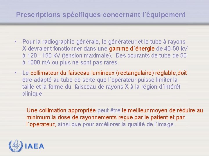 Prescriptions spécifiques concernant l´équipement • Pour la radiographie générale, le générateur et le tube