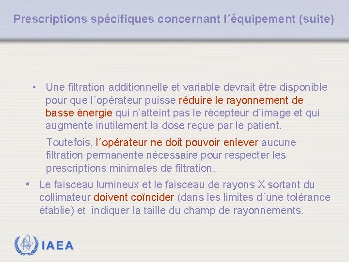 Prescriptions spécifiques concernant l´équipement (suite) • Une filtration additionnelle et variable devrait être disponible