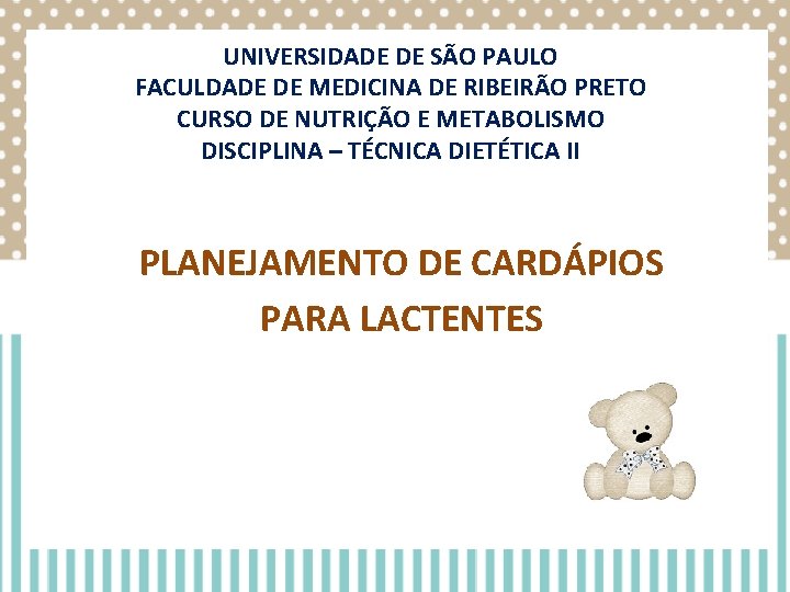 UNIVERSIDADE DE SÃO PAULO FACULDADE DE MEDICINA DE RIBEIRÃO PRETO CURSO DE NUTRIÇÃO E UNIVERSIDADE DE SÃO PAULO FACULDADE DE MEDICINA DE RIBEIRÃO PRETO CURSO DE NUTRIÇÃO E