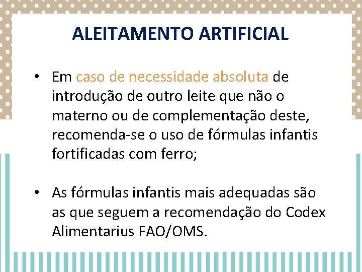 ALEITAMENTO ARTIFICIAL • Em caso de necessidade absoluta de introdução de outro leite que ALEITAMENTO ARTIFICIAL • Em caso de necessidade absoluta de introdução de outro leite que