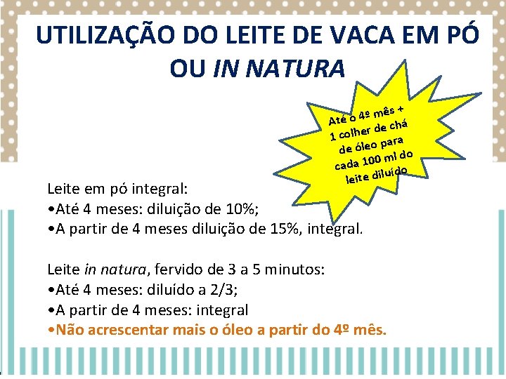 UTILIZAÇÃO DO LEITE DE VACA EM PÓ OU IN NATURA s + ê m UTILIZAÇÃO DO LEITE DE VACA EM PÓ OU IN NATURA s + ê m