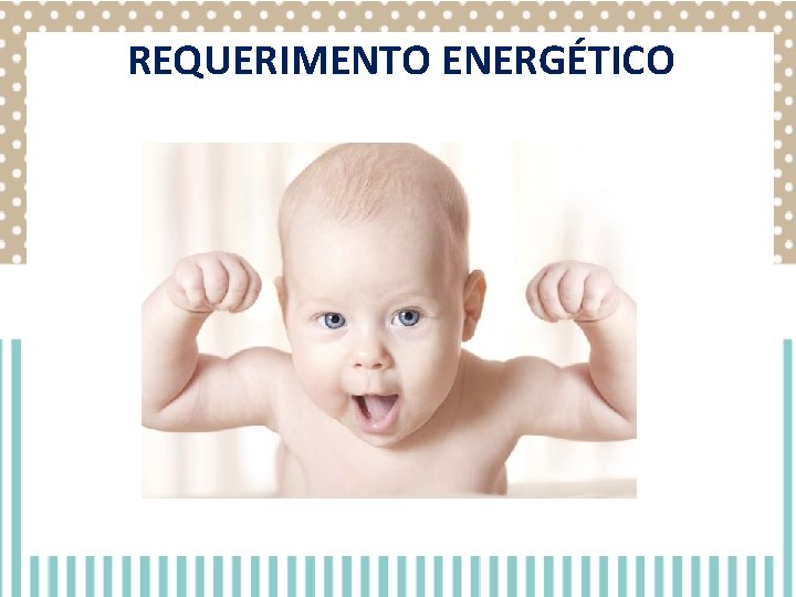 REQUERIMENTO ENERGÉTICO REQUERIMENTO ENERGÉTICO