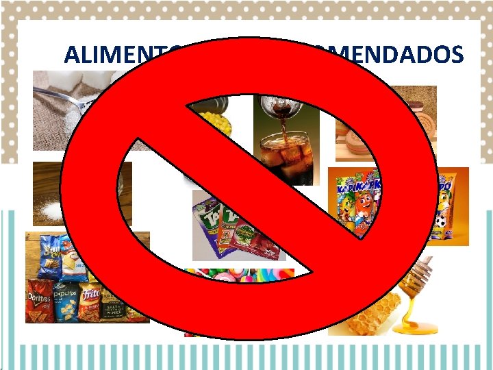ALIMENTOS NÃO RECOMENDADOS ALIMENTOS NÃO RECOMENDADOS