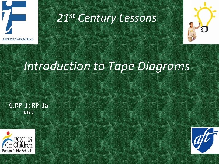 21 st Century Lessons Introduction to Tape Diagrams 6. RP. 3; RP. 3 a