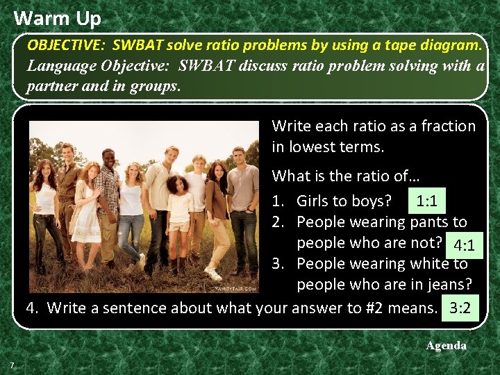 Warm Up OBJECTIVE: SWBAT solve ratio problems by using a tape diagram. Language Objective: