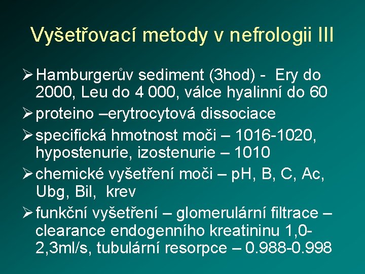 Vyšetřovací metody v nefrologii III Ø Hamburgerův sediment (3 hod) - Ery do 2000,