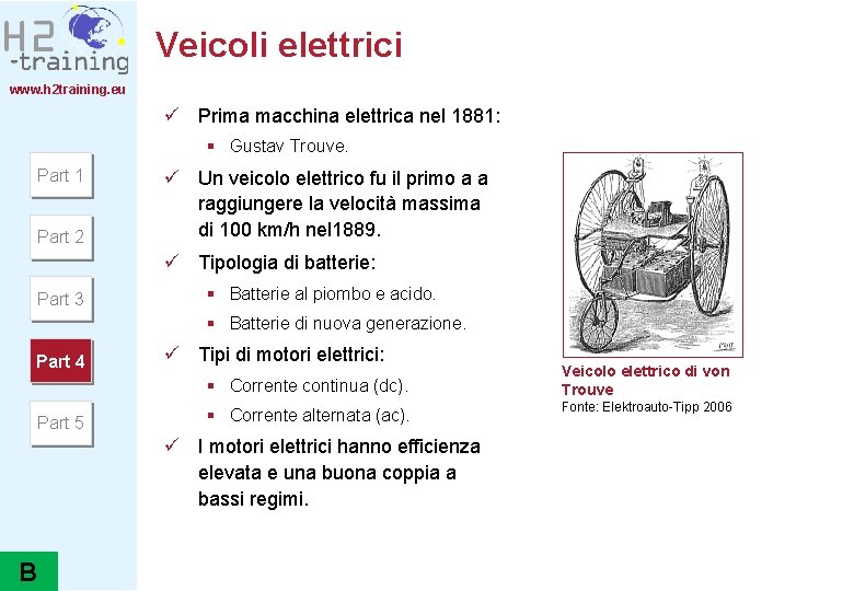 Veicoli elettrici www. h 2 training. eu ü Prima macchina elettrica nel 1881: §