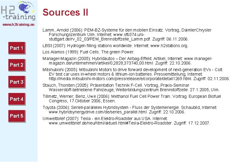 Sources II www. h 2 training. eu Lamm, Arnold (2006): PEM BZ Systeme für