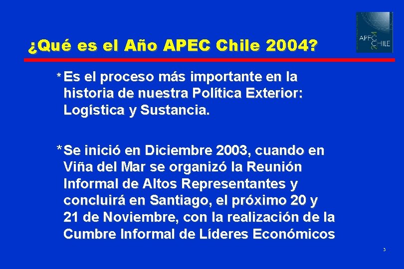 ¿Qué es el Año APEC Chile 2004? * Es el proceso más importante en