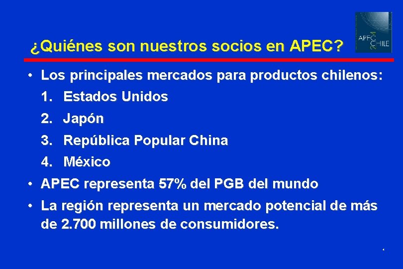 ¿Quiénes son nuestros socios en APEC? • Los principales mercados para productos chilenos: 1.