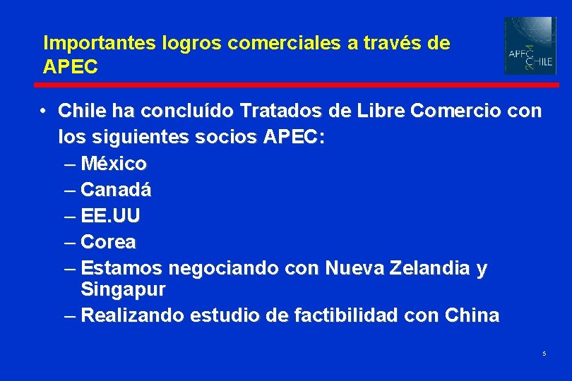 Importantes logros comerciales a través de APEC • Chile ha concluído Tratados de Libre