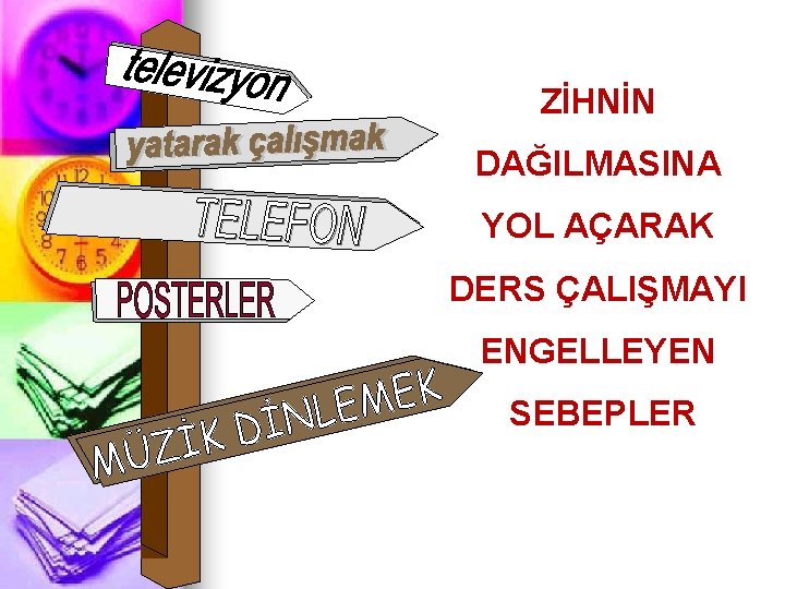 ZİHNİN DAĞILMASINA YOL AÇARAK DERS ÇALIŞMAYI ENGELLEYEN SEBEPLER 