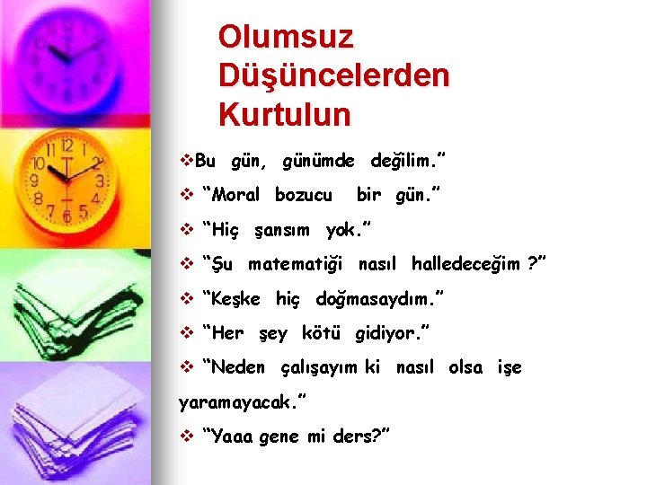 Olumsuz Düşüncelerden Kurtulun v. Bu gün, günümde değilim. ” v “Moral bozucu bir gün.