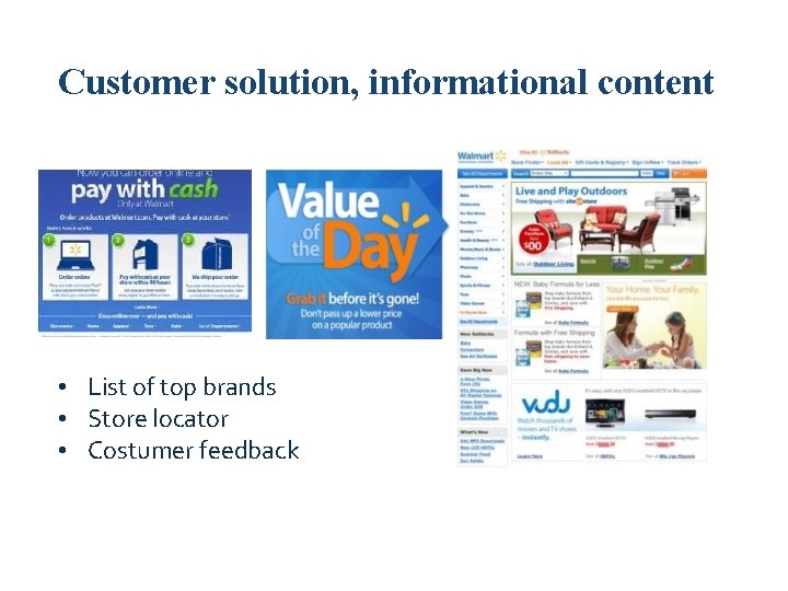 Customer solution, informational content • List of top brands • Store locator • Costumer Customer solution, informational content • List of top brands • Store locator • Costumer
