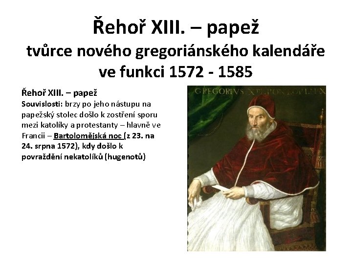 Řehoř XIII. – papež tvůrce nového gregoriánského kalendáře ve funkci 1572 - 1585 Řehoř