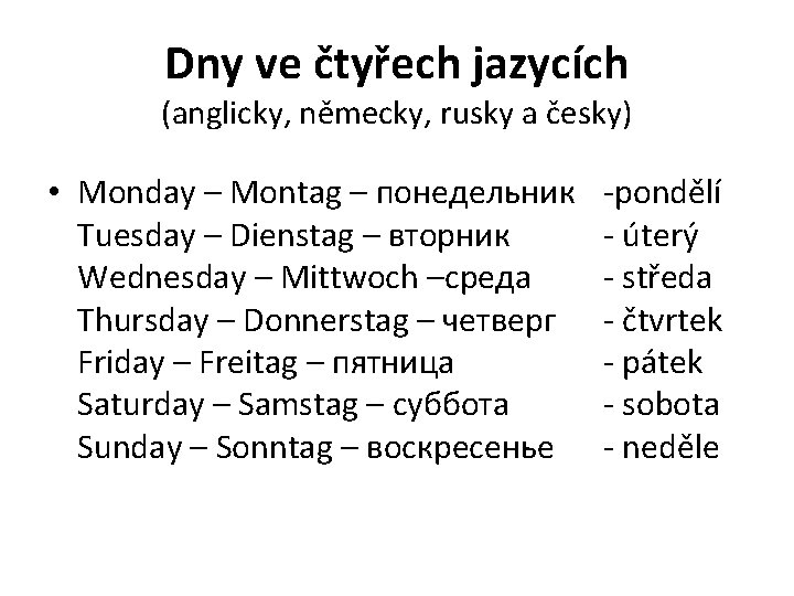 Dny ve čtyřech jazycích (anglicky, německy, rusky a česky) • Monday – Montag –