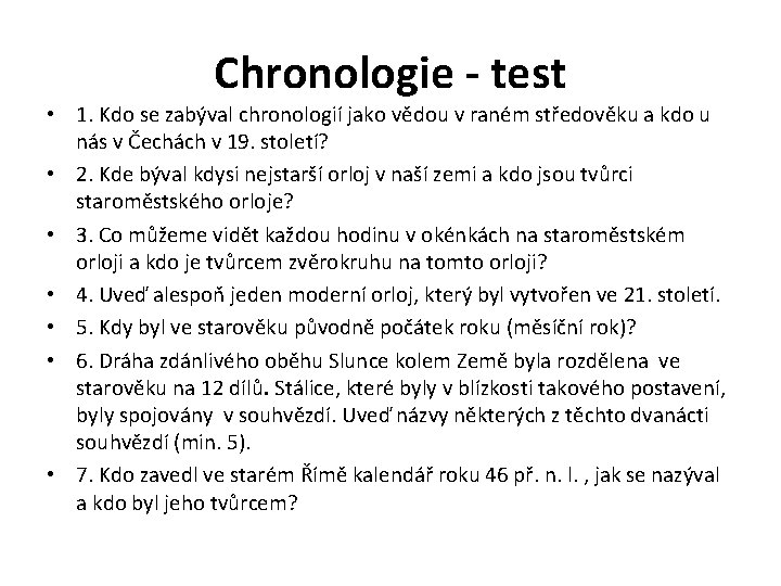 Chronologie - test • 1. Kdo se zabýval chronologií jako vědou v raném středověku