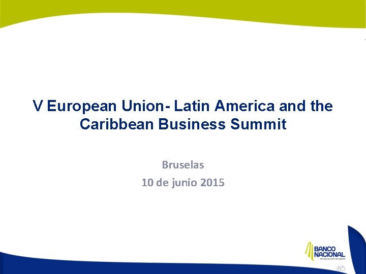 V European Union- Latin America and the Caribbean Business Summit Bruselas 10 de junio